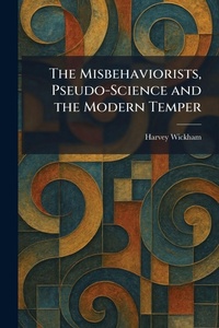 Enlarge image Cover: The Misbehaviorists, Pseudo-Science and the Modern Temper - Tradd Street Press