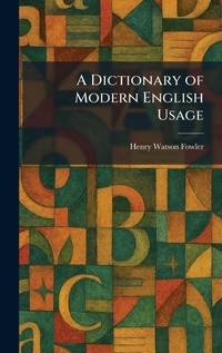 Enlarge image Cover: A Dictionary of Modern English Usage - Tradd Street Press
