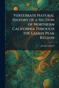 Cover: Vertebrate Natural History of a Section of Northern California Through the Lassen Peak Region - Tradd Street Press
