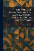 Cover: The Wages of Unskilled Labor in Manufacturing Industries in the United States - Tradd Street Press