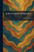 Cover: A Wayfarer in Sweden - Tradd Street Press