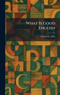 Cover: What Is Good English - Tradd Street Press
