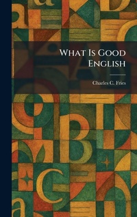 Enlarge image Cover: What Is Good English - Tradd Street Press
