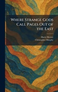 Cover: Where Strange Gods Call Pages Out of the East - Tradd Street Press
