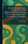 Cover: Development and Growth of the External Dimensions of the Human Body in the Fetal Period - Tradd Street Press