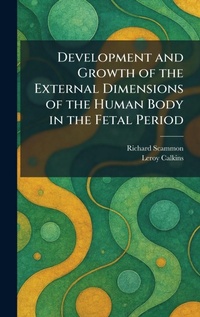 Enlarge image Cover: Development and Growth of the External Dimensions of the Human Body in the Fetal Period - Tradd Street Press