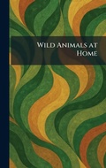 Cover: Wild Animals at Home - Tradd Street Press