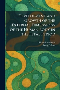 Enlarge image Cover: Development and Growth of the External Dimensions of the Human Body in the Fetal Period - Tradd Street Press