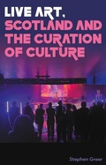 Cover: Live art, Scotland and the curation of culture - Manchester University Press