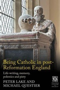 Cover: Being Catholic in post-Reformation England - Manchester University Press