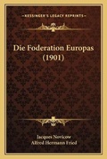 Cover: Die Foderation Europas (1901) - Kessinger Publishing