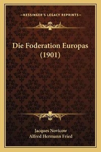 Enlarge image Cover: Die Foderation Europas (1901) - Kessinger Publishing