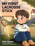 Cover: My First Lacrosse Stick - Indie Publishing Group