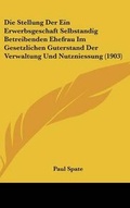 Bild: Die Stellung Der Ein Erwerbsgeschaft Selbstandig Betreibenden Ehefrau Im Gesetzlichen Guterstand Der Verwaltung Und Nutzniessung (1903) - Kessinger Publishing