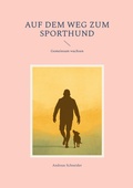 Cover: Auf dem Weg zum Sporthund - BoD - Books on Demand