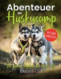 Cover: Abenteuer im Huskycamp - BoD - Books on Demand
