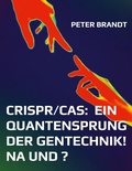 Cover: CRISPR/Cas:  ein Quantensprung der Gentechnik! Na und ? - BoD - Books on Demand