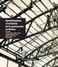 Cover: Aproximaciones a la historia de la construcci&oacute;n en M&eacute;xico - Universidad Iberoamericana