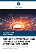 Cover: Soziale Netzwerke Und Die Produktion Von Staedtischem Raum - Verlag Unser Wissen