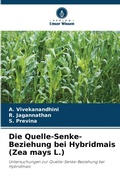 Cover: Die Quelle-Senke-Beziehung bei Hybridmais (Zea mays L.) - Verlag Unser Wissen