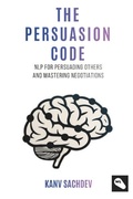 Cover: The Persuasion Code: NLP for Persuading Others and Mastering Negotiations - White Light Publication