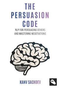 Enlarge image Cover: The Persuasion Code: NLP for Persuading Others and Mastering Negotiations - White Light Publication