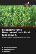 Cover: Il rapporto fonte-fissatore nel mais ibrido (Zea mays L.) - Edizioni Sapienza
