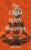 Cover: The Calm Body Blueprint: Posture, Breath, and Daily Movement - Mindful Pages