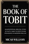 Cover: The Book of Tobit: An Apocryphal Biblical Story of Faith, Family & God's Divine Providence in Modern English (Bible Apocrypha and Gnostic Gospels Collection) (Grapevine Press) - Grapevine India Publishers Pvt Ltd