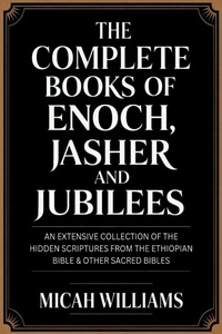 Enlarge image Cover: The Complete Books of Enoch, Jasher and Jubilees: An Extensive Collection of the Hidden Scriptures from the Ethiopian Bible & Other Sacred Bibles (Bible Apocrypha and Gnostic Gospels Collection) (Grapevine Press) - Grapevine India Publishers Pvt Ltd