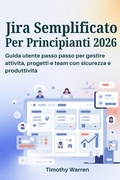 Cover: Jira semplificato per principianti 2026 - Timothy Warren