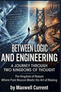 Cover: Between Logic and Engineering - Independently Published