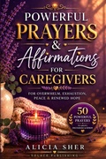 Cover: Powerful Prayers & Affirmations for Caregivers - Powerful Prayers & Affirmations for Caregivers