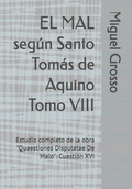 Cover: EL MAL seg&uacute;n Santo Tom&aacute;s de Aquino  Tomo VIII - EL MAL seg&uacute;n Santo Tom&aacute;s de Aquino  Tomo VIII