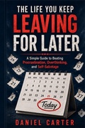 Cover: How to Deal With the Life You Keep Delaying - Independently Published