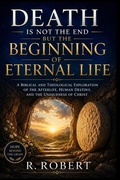 Cover: Death Is Not the End but the Beginning of Eternal Life - Independently Published