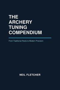 Enlarge image Cover: The Archery Tuning Compendium - Independently Published