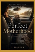 Cover: Perfect Motherhood - Independently Published
