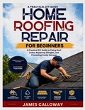 Cover: Home Roofing Repair for Beginners - Independently Published