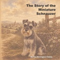Cover: The Story of the Miniature Schnauzer - The Story of the Miniature Schnauzer