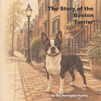 Enlarge image Cover: The Story of the Boston Terrier - The Story of the Boston Terrier