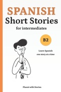 Cover: Spanish Short Stories for Intermediates (B2) - Spanish Short Stories for Intermediates (B2)