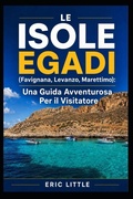 Cover: LE ISOLE EGADI (Favignana, Levanzo, Marettimo) - Independently Published