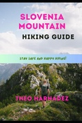 Cover: SLOVENIA MOUNTAIN HIKING GUIDE - SLOVENIA MOUNTAIN HIKING GUIDE