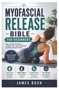Cover: Myofascial Release Bible for Beginners - Independently Published
