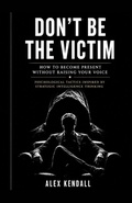 Cover: DON'T BE THE VICTIM - Independently Published