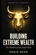 Cover: Building Extreme Wealth - Independently Published