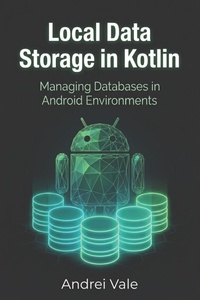 Enlarge image Cover: Local Data Storage in Kotlin - Independently Published