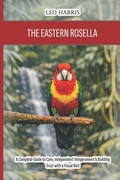 Cover: The Eastern Rosella - Independently Published