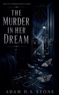 Cover: The Murder In Her Dream - Adam H.S. Stone